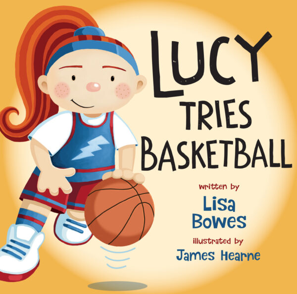 Cover of Lucy Tries Basketball
